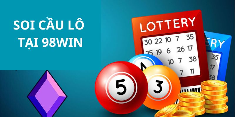 Soi Cầu Lô 98WIN - Phương Pháp Soi Cầu Chuẩn Xác Nhất Hiện Nay