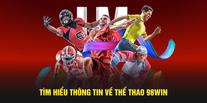 Khám phá hình thức cá độ thể thao trên nền tảng trực tuyến 98Win