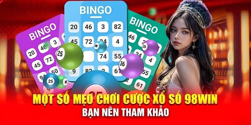 Tip hay giúp bạn lúc nào cũng thắng khi chơi xổ số tại 98Win